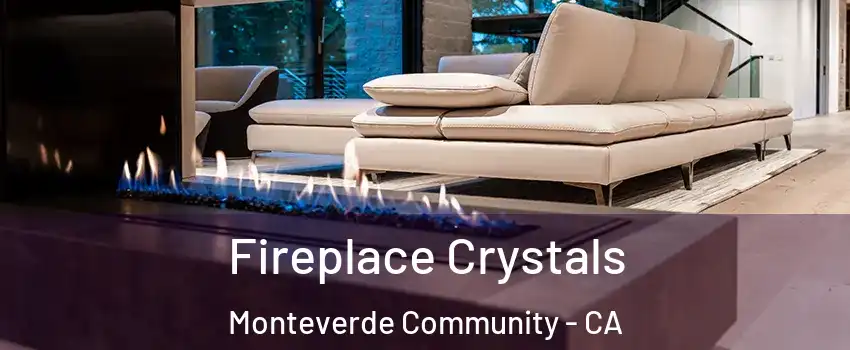 Fireplace Crystals Monteverde Community - CA