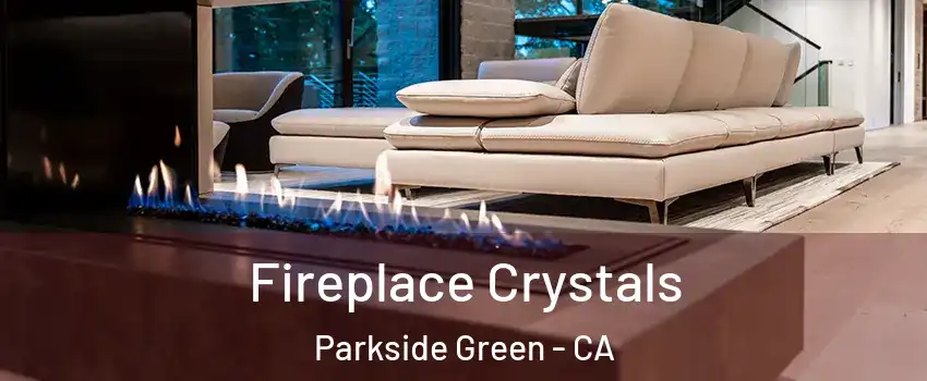 Fireplace Crystals Parkside Green - CA
