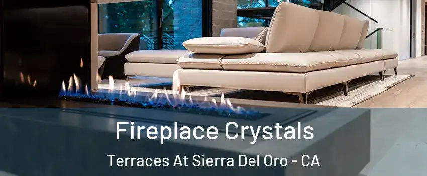 Fireplace Crystals Terraces At Sierra Del Oro - CA