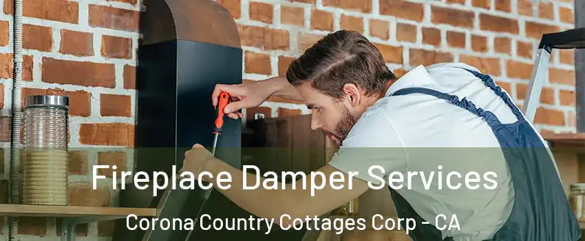 Fireplace Damper Services Corona Country Cottages Corp - CA