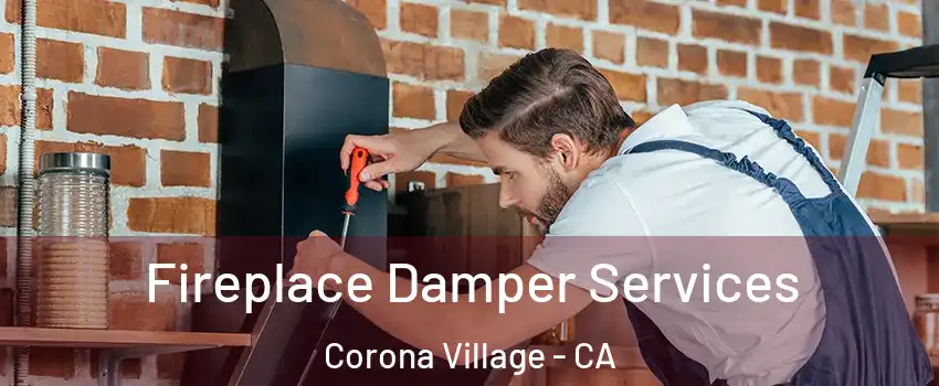 Fireplace Damper Services Corona Village - CA