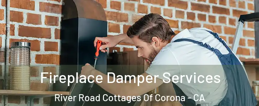 Fireplace Damper Services River Road Cottages Of Corona - CA