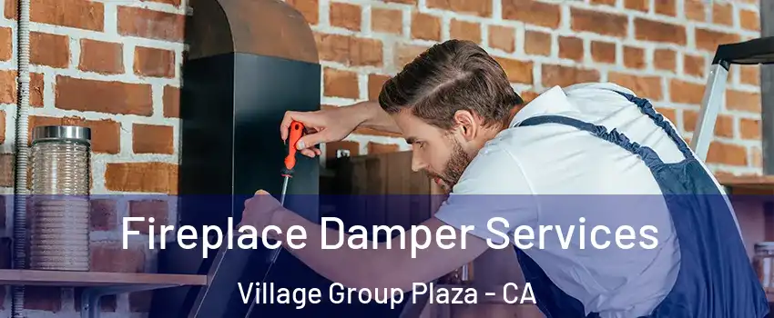 Fireplace Damper Services Village Group Plaza - CA