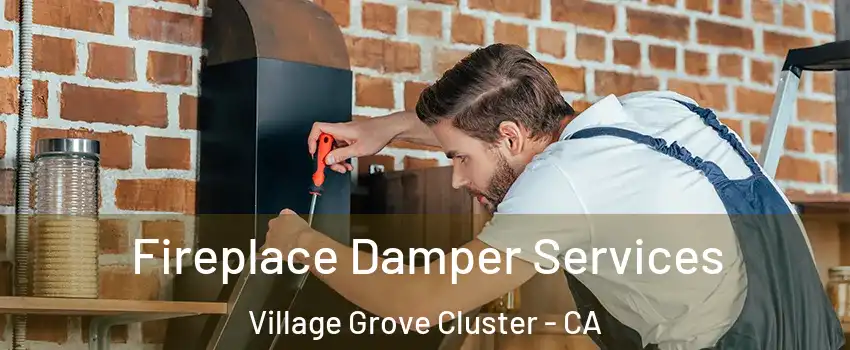 Fireplace Damper Services Village Grove Cluster - CA
