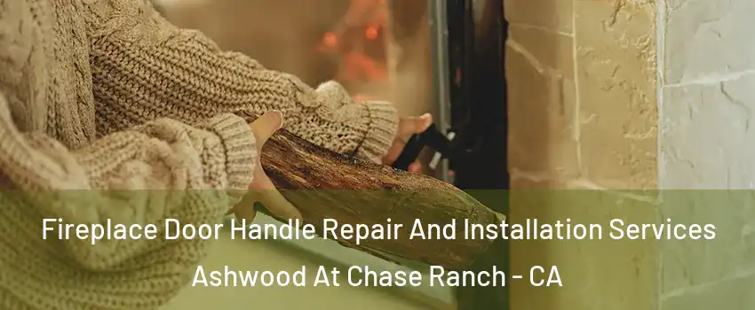 Fireplace Door Handle Repair And Installation Services Ashwood At Chase Ranch - CA