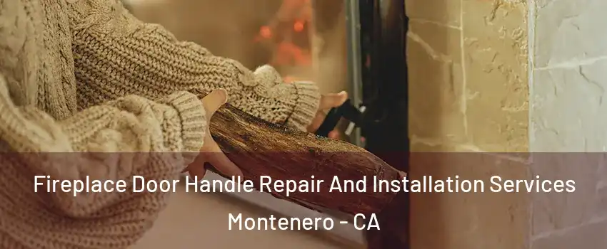 Fireplace Door Handle Repair And Installation Services Montenero - CA
