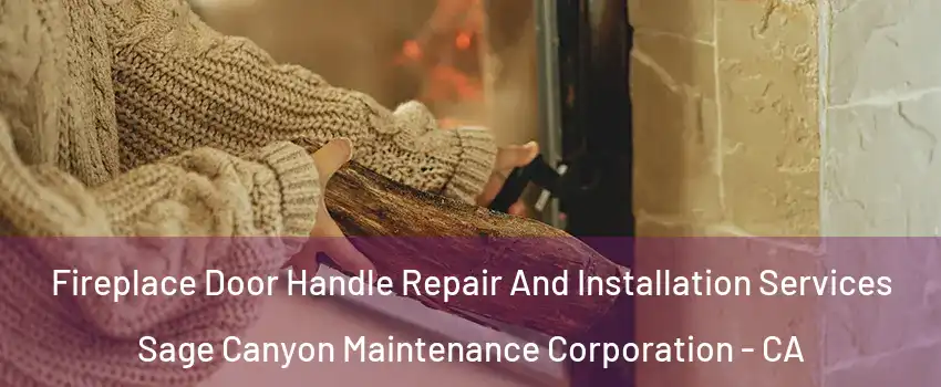 Fireplace Door Handle Repair And Installation Services Sage Canyon Maintenance Corporation - CA