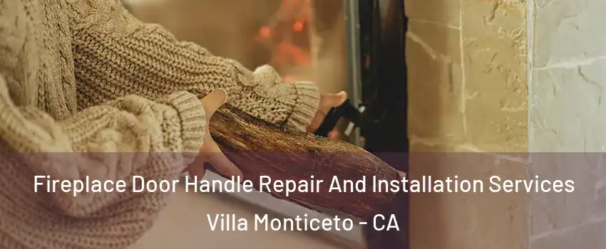 Fireplace Door Handle Repair And Installation Services Villa Monticeto - CA
