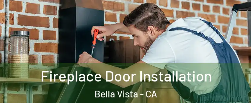 Fireplace Door Installation Bella Vista - CA