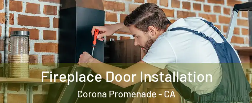 Fireplace Door Installation Corona Promenade - CA