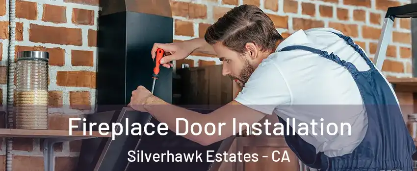 Fireplace Door Installation Silverhawk Estates - CA