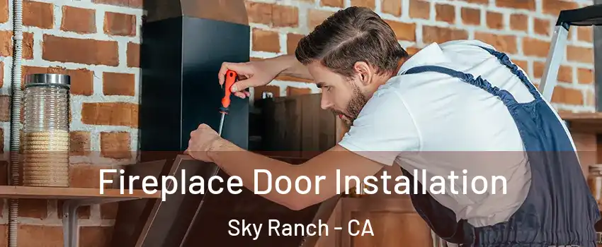 Fireplace Door Installation Sky Ranch - CA