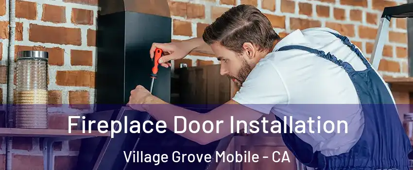 Fireplace Door Installation Village Grove Mobile - CA