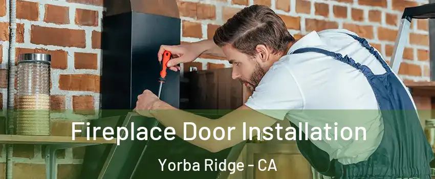 Fireplace Door Installation Yorba Ridge - CA