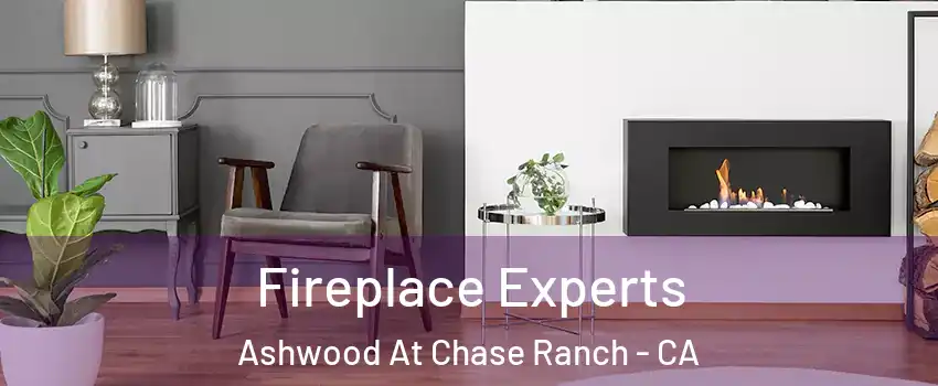 Fireplace Experts Ashwood At Chase Ranch - CA