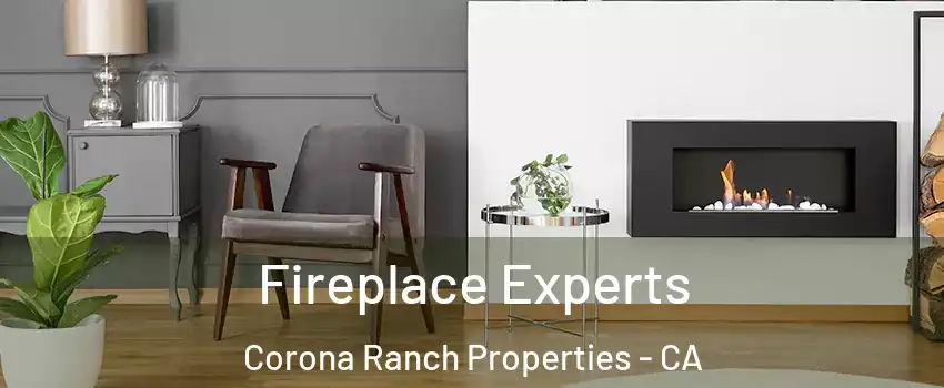 Fireplace Experts Corona Ranch Properties - CA