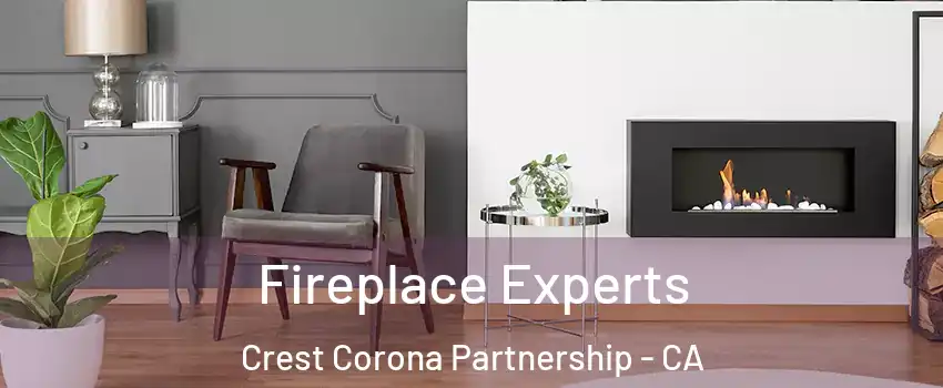 Fireplace Experts Crest Corona Partnership - CA