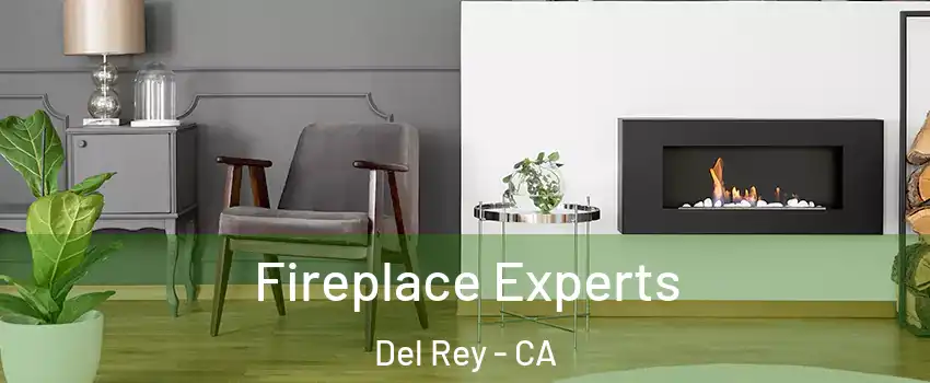 Fireplace Experts Del Rey - CA