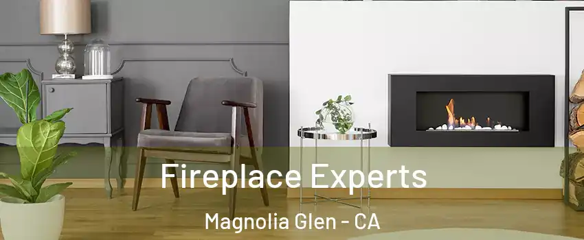 Fireplace Experts Magnolia Glen - CA