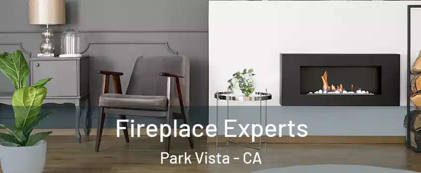 Fireplace Experts Park Vista - CA