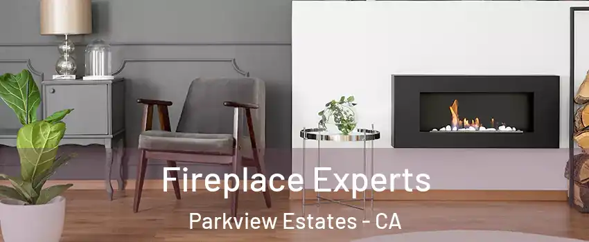 Fireplace Experts Parkview Estates - CA