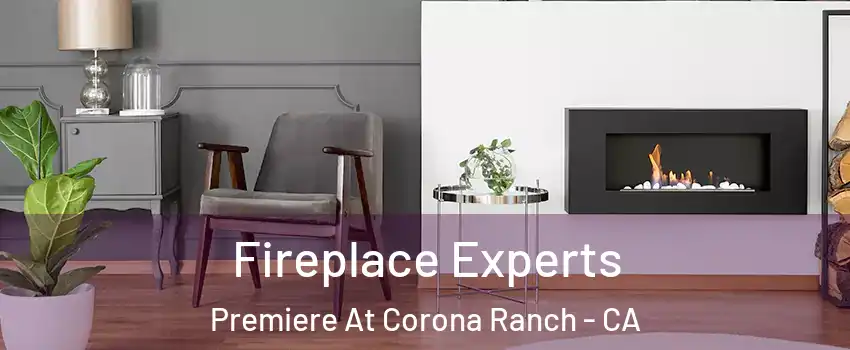 Fireplace Experts Premiere At Corona Ranch - CA