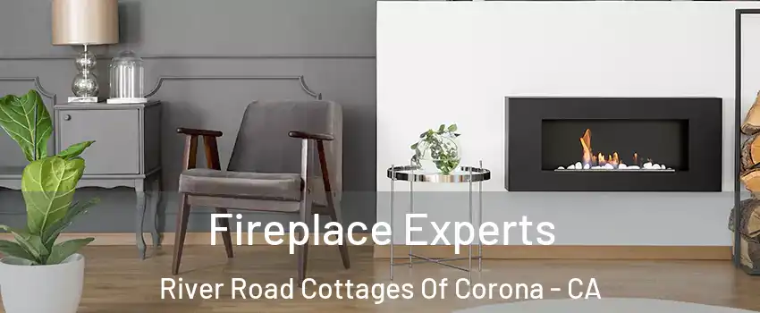 Fireplace Experts River Road Cottages Of Corona - CA
