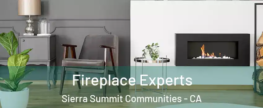 Fireplace Experts Sierra Summit Communities - CA