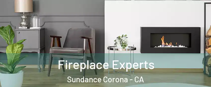 Fireplace Experts Sundance Corona - CA