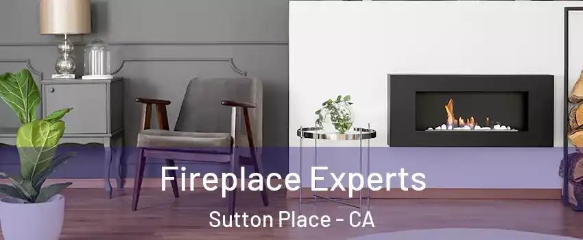 Fireplace Experts Sutton Place - CA