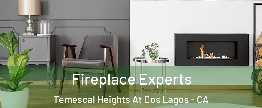 Fireplace Experts Temescal Heights At Dos Lagos - CA