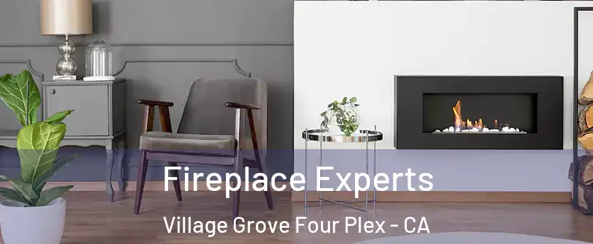 Fireplace Experts Village Grove Four Plex - CA