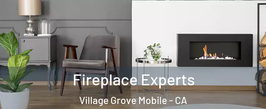 Fireplace Experts Village Grove Mobile - CA