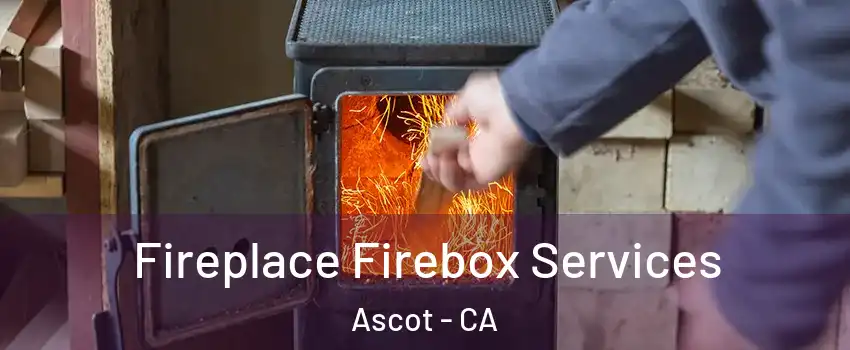 Fireplace Firebox Services Ascot - CA