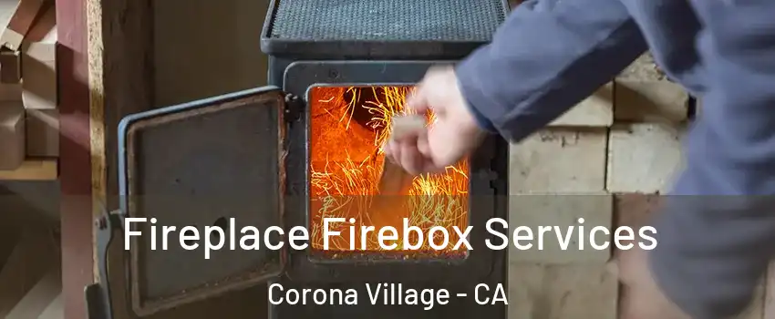Fireplace Firebox Services Corona Village - CA