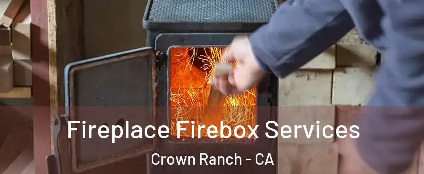 Fireplace Firebox Services Crown Ranch - CA