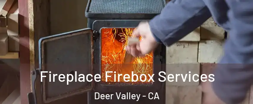 Fireplace Firebox Services Deer Valley - CA