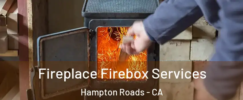 Fireplace Firebox Services Hampton Roads - CA