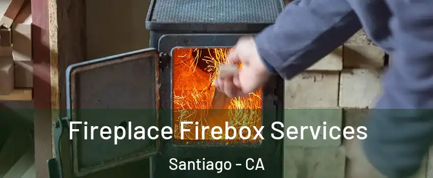Fireplace Firebox Services Santiago - CA