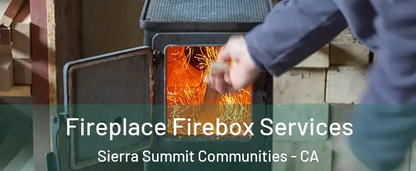 Fireplace Firebox Services Sierra Summit Communities - CA