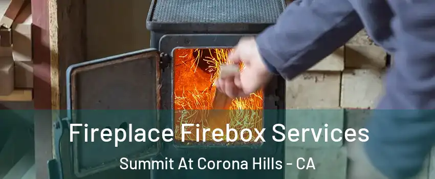 Fireplace Firebox Services Summit At Corona Hills - CA
