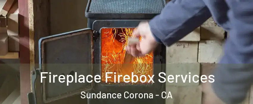 Fireplace Firebox Services Sundance Corona - CA