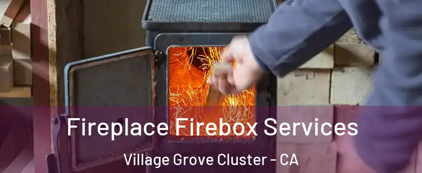 Fireplace Firebox Services Village Grove Cluster - CA