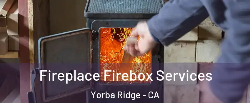 Fireplace Firebox Services Yorba Ridge - CA