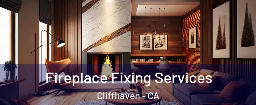 Fireplace Fixing Services Cliffhaven - CA