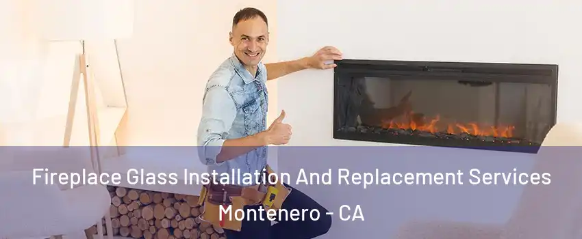 Fireplace Glass Installation And Replacement Services Montenero - CA