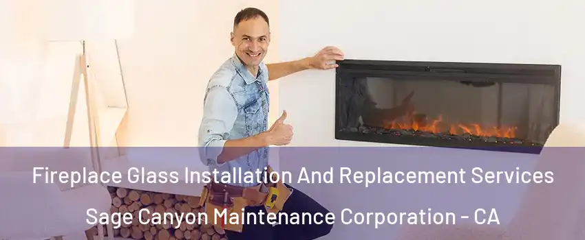 Fireplace Glass Installation And Replacement Services Sage Canyon Maintenance Corporation - CA