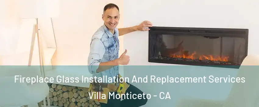 Fireplace Glass Installation And Replacement Services Villa Monticeto - CA