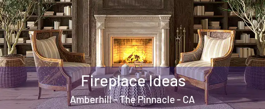 Fireplace Ideas Amberhill - The Pinnacle - CA
