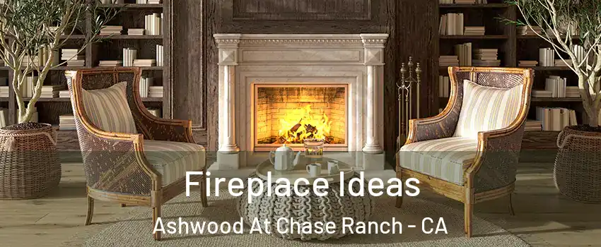 Fireplace Ideas Ashwood At Chase Ranch - CA